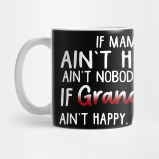 If Mama Ain't Happy Ain't Nobody Happy Mother's Day Mug